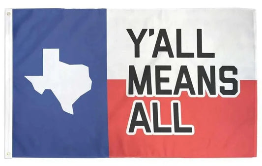 Y'all Means All Flag - Texas