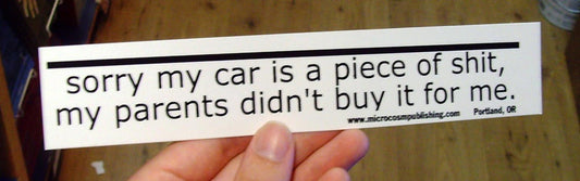 Sticker #035: Sorry My Car is a Piece of Shit, My Parents Didn't