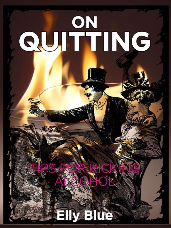 On Quitting: Tips for Kicking Alcohol