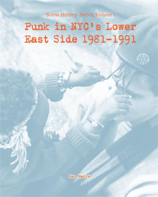 Punk in NYC's Lower East Side 1981-1991