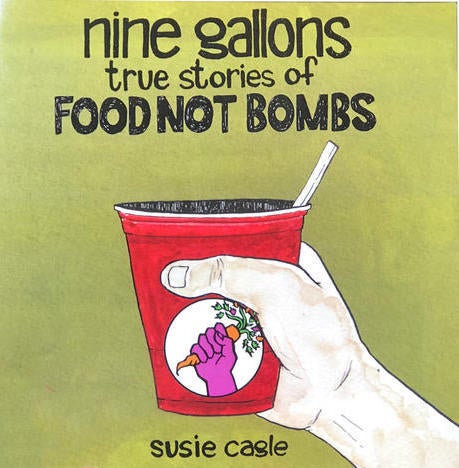 Nine Gallons: True Stories of Food Not Bombs