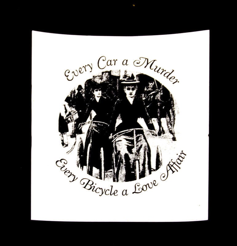 Sticker #305: Every Car a Murder, Every Bicycle a Love Affair (w