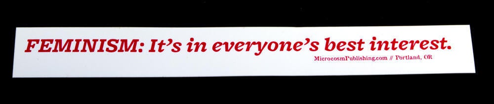 Sticker #365: Feminism: It's In Everyone's Best Interest.