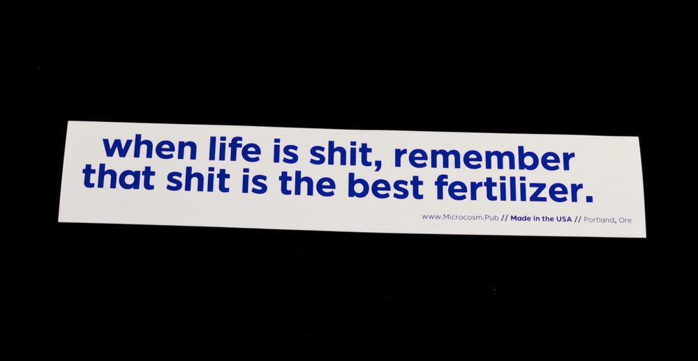 Sticker #421: when life is shit, remember that shit is the best