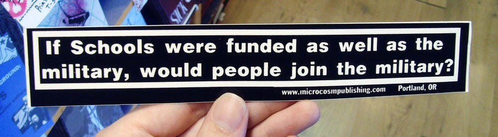 Sticker #062: If schools were funded as well as the military, wo