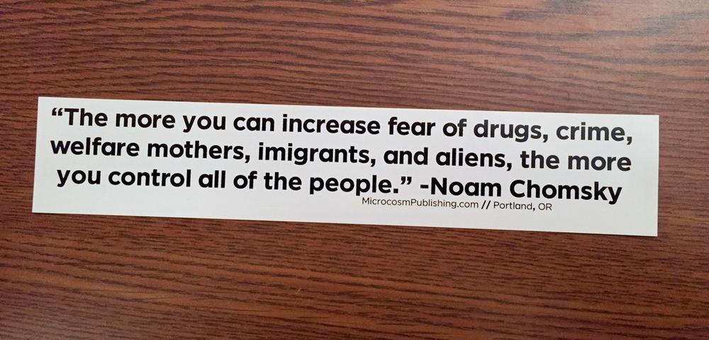 Sticker #093: "The more you increase fear of drugs, crime, welfa