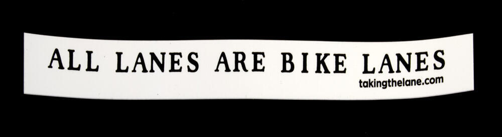 Sticker #331: All Lanes Are Bike Lanes