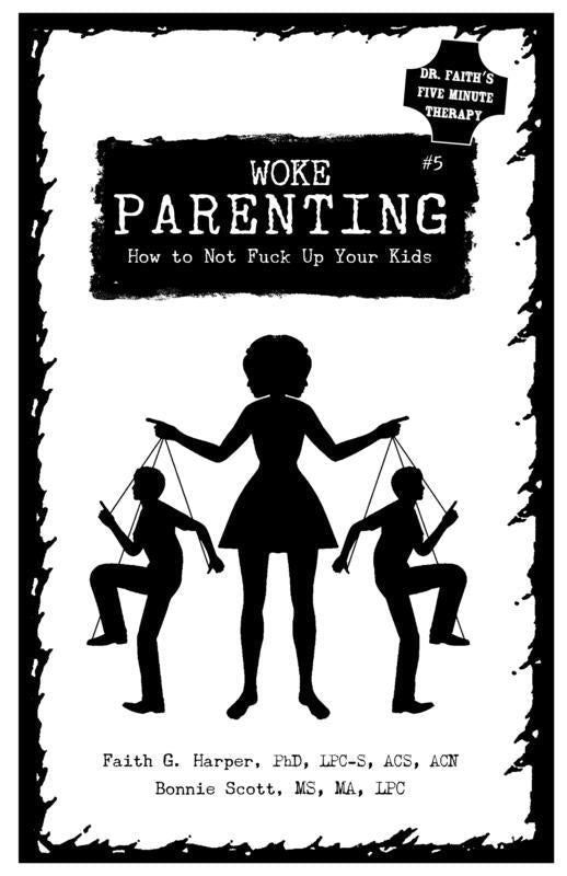 Woke Parenting #5: Parenting Without Losing Your Shit (Even When