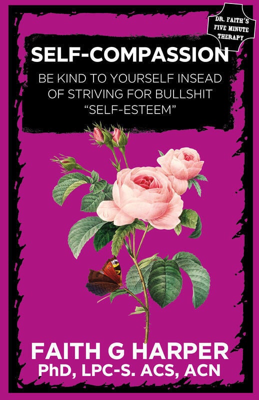 Self-Compassion: Be Kind to Yourself Instead of Striving for Bul