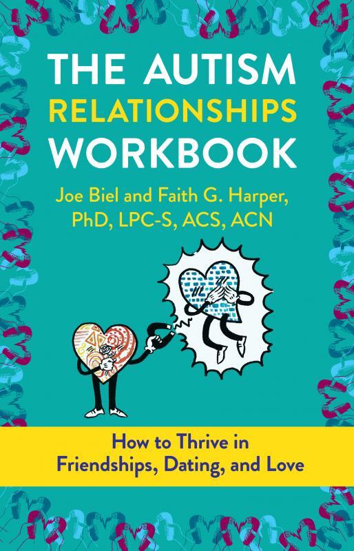Autism Relationships Workbook: How to Thrive in Friendships, Dat