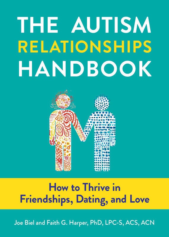 Autism Relationships Handbook: How to Thrive in Friendships, Dat
