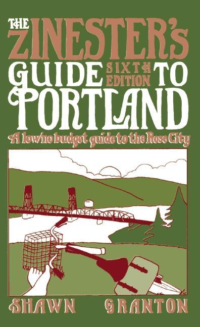 Zinester's Guide to Portland: A Low/No Budget Guide to the Rose