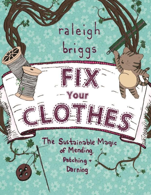 Fix Your Clothes: The Sustainable Magic of Mending, Patching, an