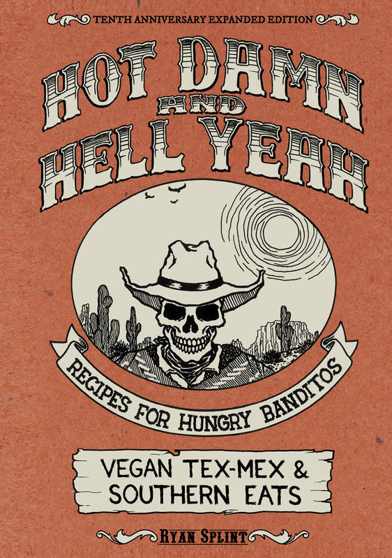 Hot Damn & Hell Yeah: Recipes for Hungry Banditos