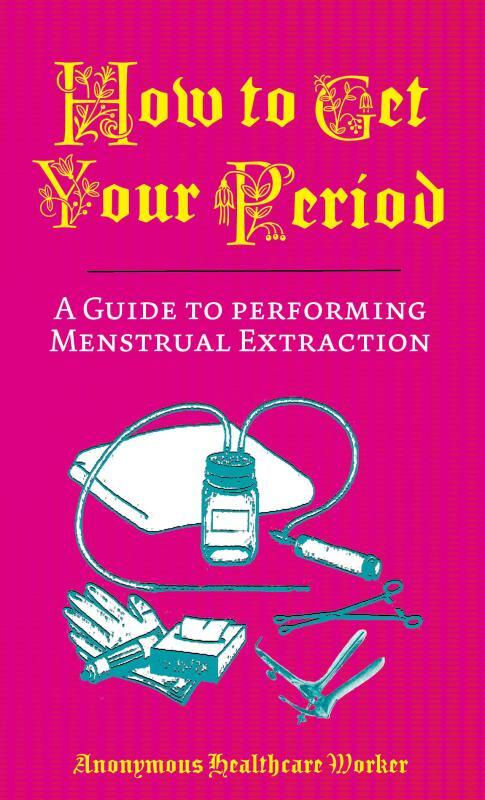 How to Get Your Period: A Guide to Performing Menstrual Extracti