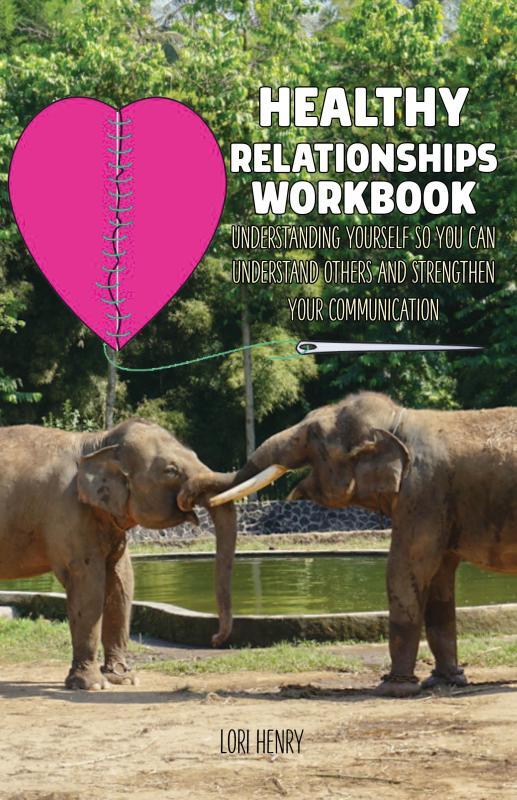 Healthy Relationships Workbook: Understanding Yourself so You Ca